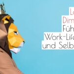 Leadership Dimensionen_ Führungsstile, Work-Life-Balance und Selbstführung