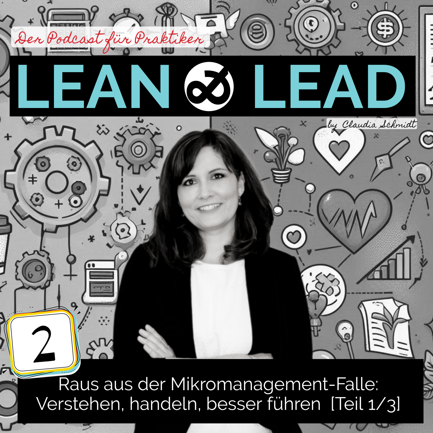 LeanLead. der Podcast_Folge 2. Thema Mikromanagement Teil 1 von 3: Aus Mitarbeitenden Sicht